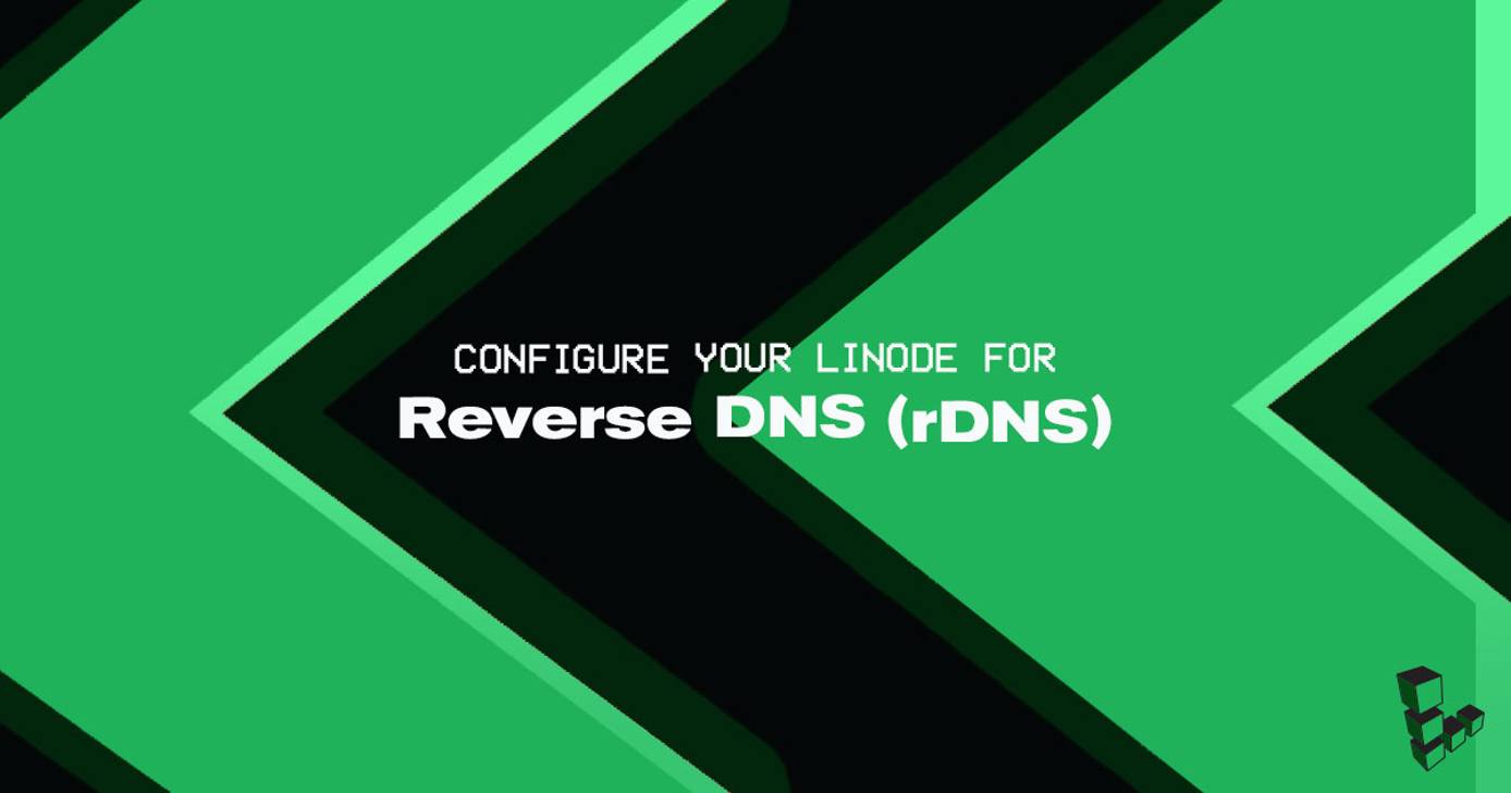 Configure Your Linode for Reverse DNS (rDNS) Configure Your Linode for Reverse DNS (rDNS)