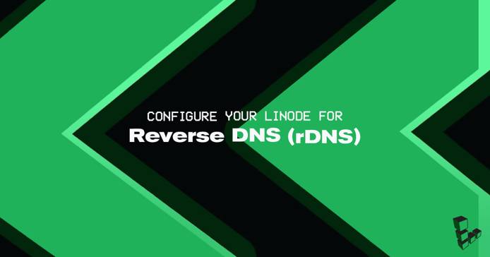 Configure Your Linode for Reverse DNS (rDNS) Configure Your Linode for Reverse DNS (rDNS)