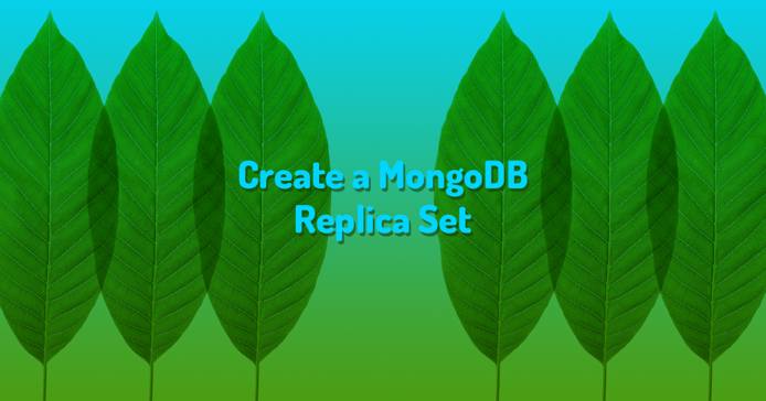 Create a MongoDB Replica Set “Create a MongoDB Replica Set”