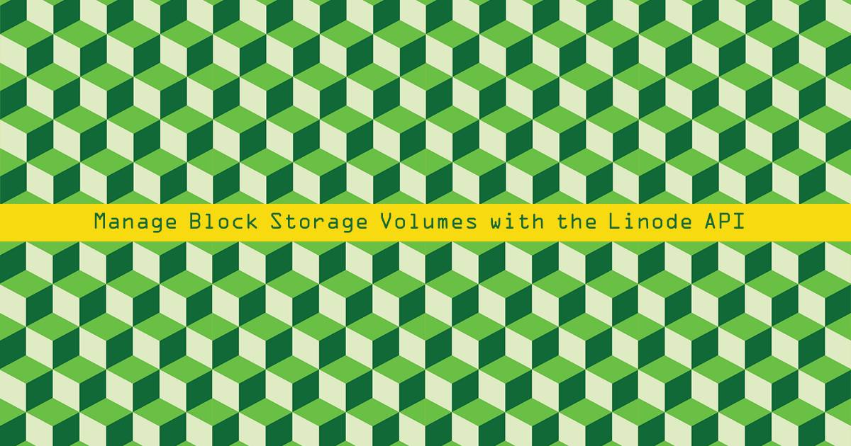 Manage Block Storage Volumes with the Linode API