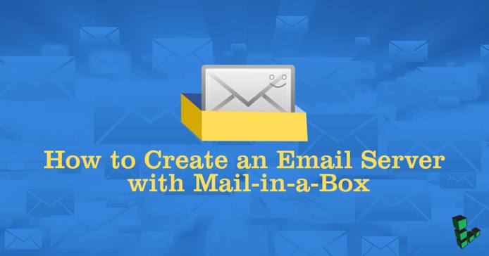 How to Create an Email Server with Mail-in-a-Box How to Create an Email Server with Mail-in-a-Box