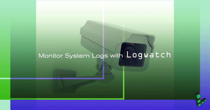 Monitor System Logs with Logwatch Monitor System Logs with Logwatch