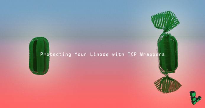 Protecting your Linode with TCP Wrappers Protecting your Linode with TCP Wrappers